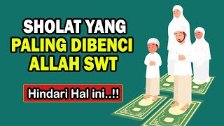 Sholat Yang Dibenci Allah Dan Rasulullah | Perbaiki Dari Sekarang !