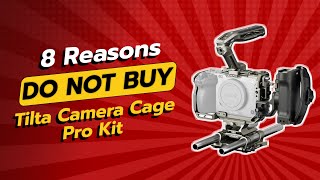 DON'T BUY Tilta Camera Cage Pro Kit BEFORE WATCHING THIS! 😱 (8 Reasons)