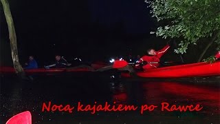 Nocą kajakiem po Rawce /2015