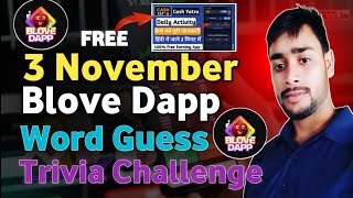 Today blove dapp daily Activity | 3 November ki blove trivia challenge & words guess combo