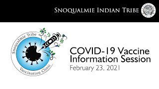 Snoqualmie Tribe COVID-19 Vaccine Information Session - February 23, 2021