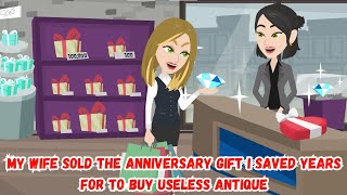 【OSA】My Wife Sold The Anniversary Gift I Saved Years For To Buy Useless Antique