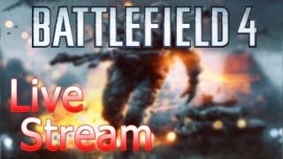 Battlefield 4 - Live Stream - Sh4dowfox007