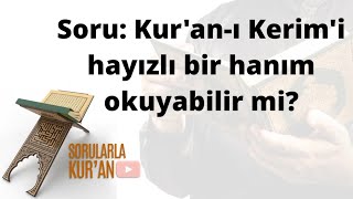 035 Kur'an'ı Kerim'i hayızlı bir hanım okuyabilir mi?