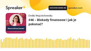 #46 – Blokady finansowe i jak je pokonać? (made with Spreaker)