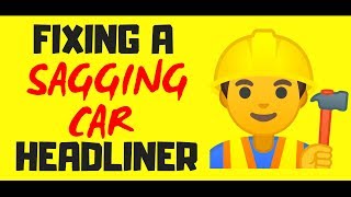 HOW To Repair a SAGGING HEADLINING! / ROOF LINING! (PROFESSIONAL WAY)