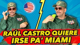 RAÚL CASTRO QUIERE IR PA' MIAMI (Humor) (Parodia)