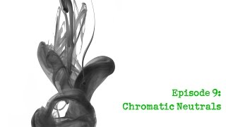 Colour Chemistry Episode 9 - Chromatic Neutrals