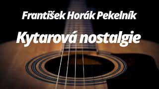 Kytarová nostalgie  -  František Horák Pekelník