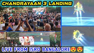 CHANDRAYAAN 3 LANDING Live From ISRO Bangalore