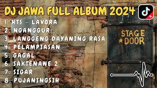 DJ JAWA TERBARU 2024 FULL BASS - DJ HTS LAVORA x DJ NGANGGUR x DJ LANGGENG DAYANING RASA VIRAL