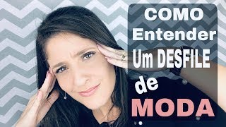 Como entender um Desfile de Moda