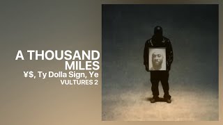 ¥$, Ty Dolla $ign, Ye - A THOUSAND MILES [Partial] VULTURES 2