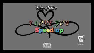 King Naira -I love you(speed up)