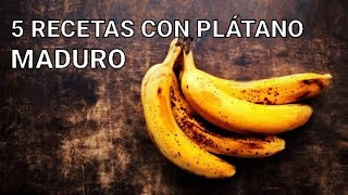 5 RECETAS CON PLÁTANO MADURO