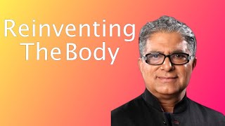 Deepak Chopra - Reinventing The Body - Full body transformation for a better life in Harmony.