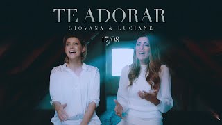 Giovana & Luciane - Te Adorar (Clipe Oficial)