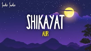 AUR - Shikayat (Lyrics)