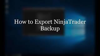 How to export backup of NinjaTrader settings, charts, templates, workspaces, and trade history