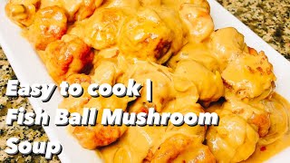 EASY TO COOK | Fish Ball Mushroom Soup