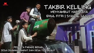 TAKBIRAN KELILING MENYAMBUT HARI RAYA IDHUL FITRI 1 SYAWAL 1444 H DESA CISOMANG BARAT DAN TENJOLAUT