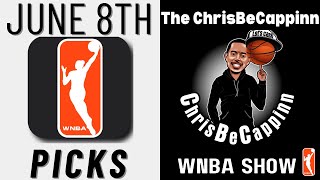 Jun 8 | WNBA Bets | Free Picks + Predictions | ChrisBeCappinn WNBA Show