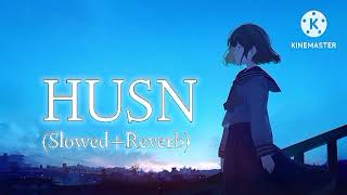 Husn - (Slowed+Reverb) Anuv Jain (Use Earphones 🎧)