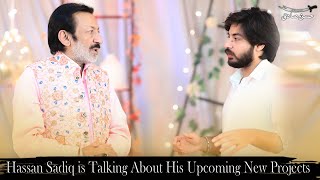 Hassan Sadiq is Talking About His Upcoming New Projects | Promo | 2022