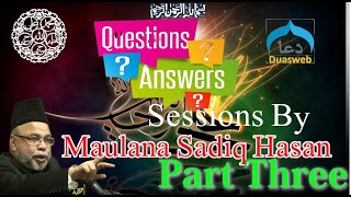 Maulana Sadiq Hasan Questions and Answers Part Three | Moulana Sadiq Hasan Dars Majalis Urdu