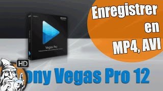 LOGICIEL - Enregistrer avi, mp4 Sony Vegas Pro 12 - SOLUTION #03