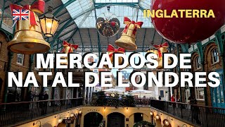 Três Mercados de Natal de Londres a não perder este ano 🎄🎅