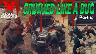 CRUSHED LIKE A BUG - State of Decay 2 - Forever Community - Lethal Zone - Part 18