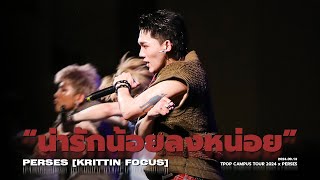 20240913 'น่ารักน้อยลงหน่อย (Cuteless)' - PERSES [KRITTIN FOCUS] @Tpop Campus Tour 2024