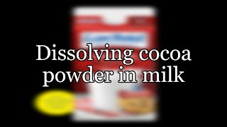 Dissolving cocoa powder in milk