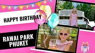 День Рождения в Таиланде🎊 Лере 6 лет🥳 Rawai Park Phuket #thailand #таиланд #rawaipark #пхукет