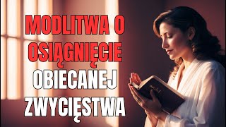 MODLITWA O OSIĄGNIĘCIE ZWYCIĘSTWA ✨ W chwilach próby, zaufaj Bogu!