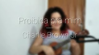 Proibida pra mim - Charlie Brown Jr (ukulele cover) by Vívia Cândida