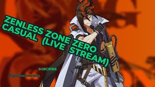 Zenless Zone Zero Casual (Live stream) #zenlesszonezero #ZZZ