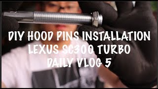 VLOG 5: HOOD PINS INSTALLATION DIY ON LEXUS SC300 TURBO