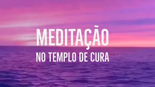 MEDITAÇÃO NO TEMPLO DE CURA 💫💖 | Clah Yoga