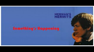 Herman's Hermits - Something's Happening (HQ Audio Video)