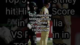 Highest Score hitted by players in Australia VS Pakistan in T20 Matches #highestscore #cricket #t20