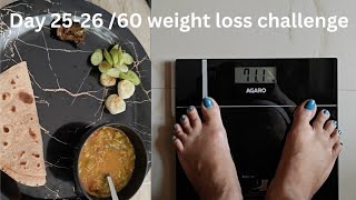 Day 25-26 / 60 Days weight loss challenge| May weight loss challenge