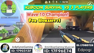 KUBOOM SURVIVAL VS 3 Players! | Wave 10 Champion for Humanity!!!