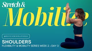 Shoulders: Stretch & Mobilize: Week 2 Day 3 Yoga Flexibility & Mobility Series