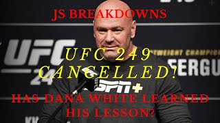 UFC 249 CANCELLED! Has Dana White Learned His Lesson?