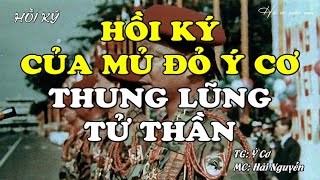 Hồi Ký Của Mủ Đỏ Ý Cơ - Thung Lũng Tử Thần | Hồi Ức Miền Nam | Hồi Ký Miền Nam