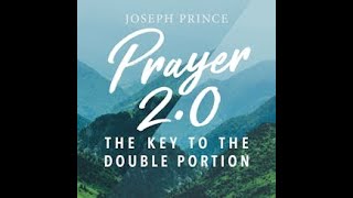 Prayer 2.0—The Key To The Double Portion, preached by Pastor Joseph Prince