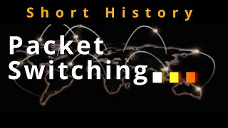 History of  Packet Switching