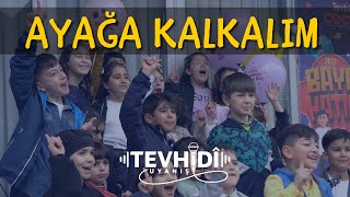 Ayağa Kalkalım | Tevhidî Uyanış